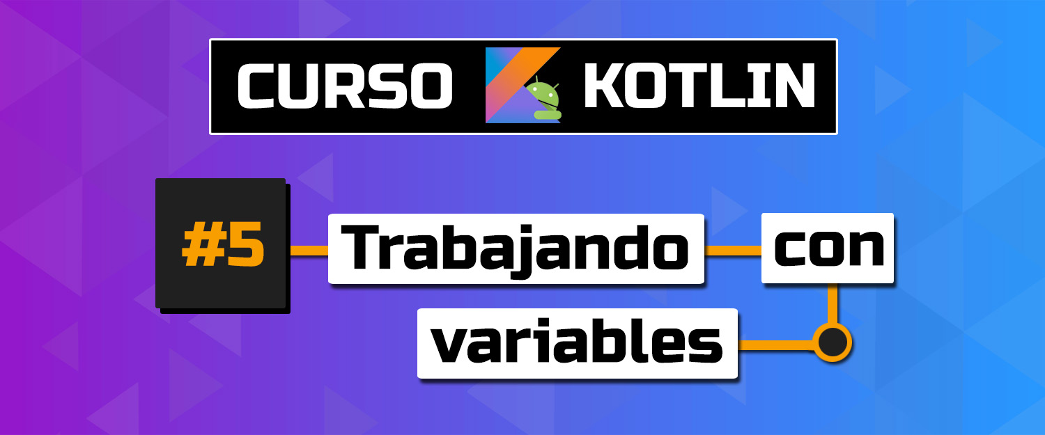 Cap tulo 5 trabajando con variables en kotlin curso kotlin para android